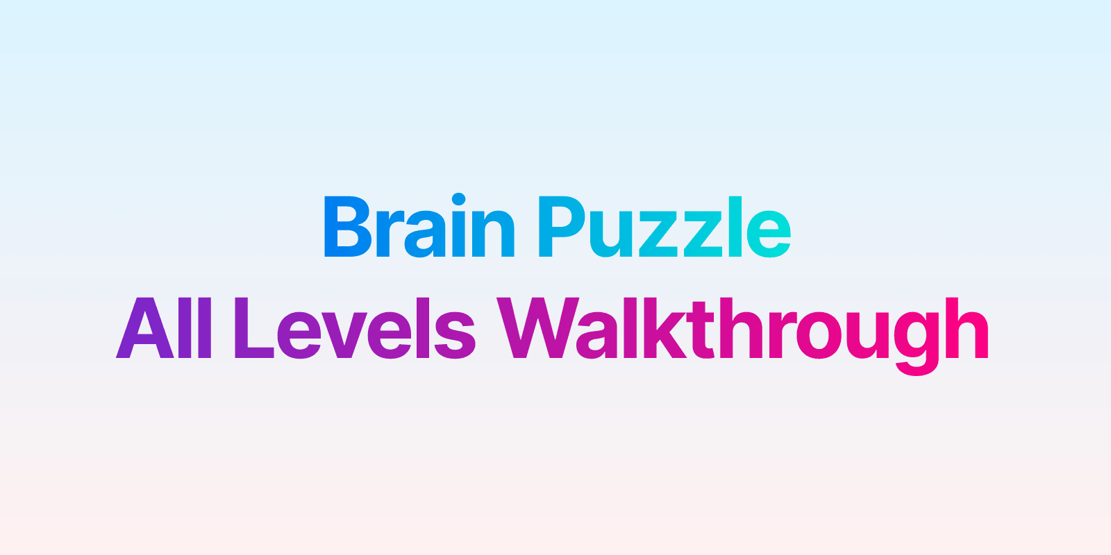 Brain Puzzle 2: Logic Twist - All Levels Guide & Walkthrough